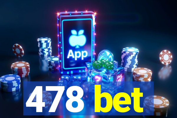 478 bet